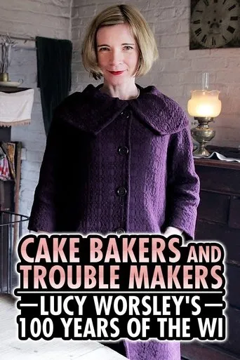 Póster de Cake Bakers & Trouble Makers: Lucy Worsley's 100 Years of the WI