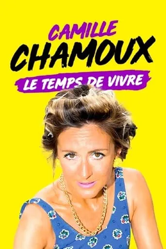 Póster de Camille Chamoux : Le temps de vivre