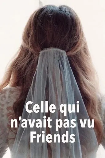Póster de Celle qui n'avait pas vu Friends