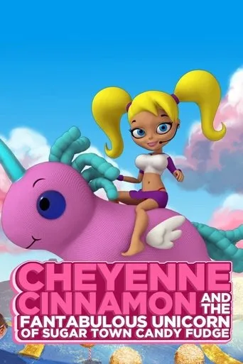 Póster de Cheyenne Cinnamon and the Fantabulous Unicorn of Sugar Town Candy Fudge