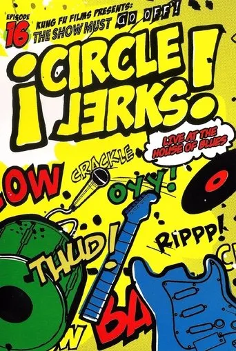 Póster de Circle Jerks: The Show Must Go Off! Circle Jerks Live at the House of Blues