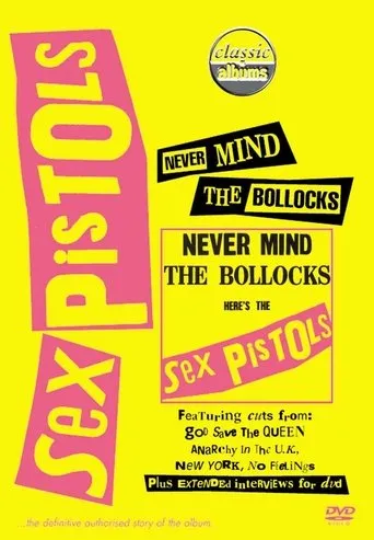 Póster de Classic Albums : Sex Pistols - Never Mind The Bollocks, Here's The Sex Pistols