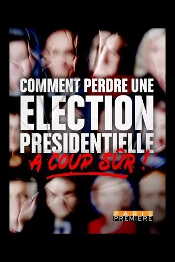 Póster de Comment perdre une élection présidentielle à coup sûr