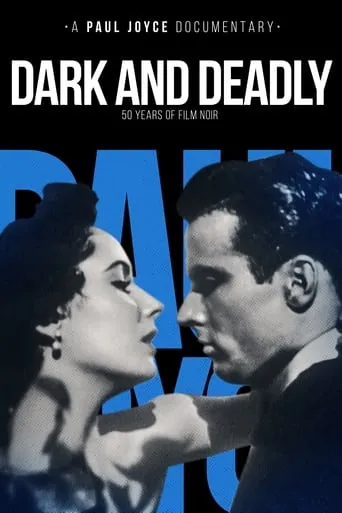 Póster de Dark and Deadly: Fifty Years of Film Noir