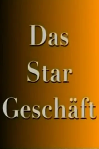 Póster de Das Stargeschäft- Hinter den Kulissen des schnellen Ruhmes