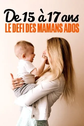 Póster de De 15 à 17 ans : le défi des mamans ados