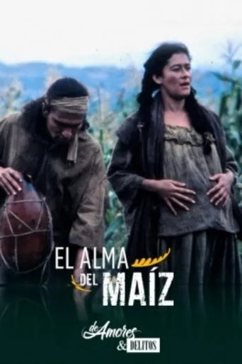 Póster de De amores y delitos: El alma del maíz
