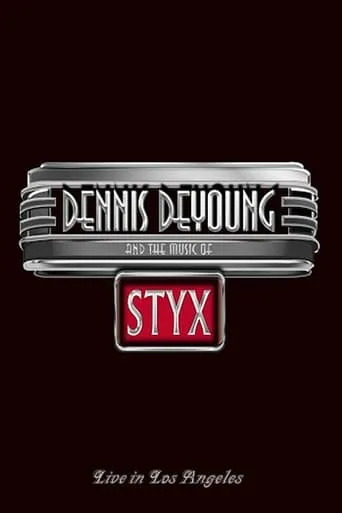 Póster de Dennis DeYoung and the Music of Styx - Live in Los Angeles