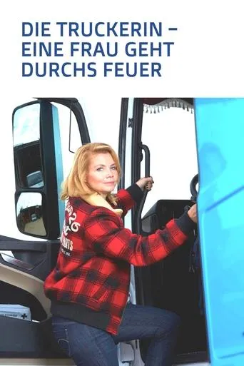 Póster de Die Truckerin - Eine Frau geht durchs Feuer