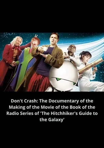 Póster de Don't Crash: The Documentary of the Making of the Movie of the Book of the Radio Series of 'The Hitchhiker's Guide to the Galaxy'