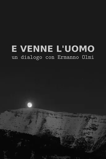 Póster de E venne l'uomo: Un dialogo con Ermanno Olmi