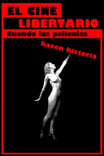 Póster de El cine libertario: cuando las películas hacen historia
