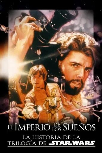 Póster de El imperio de los sueños. La historia de Star Wars (2004) con Bill Moyers como Self