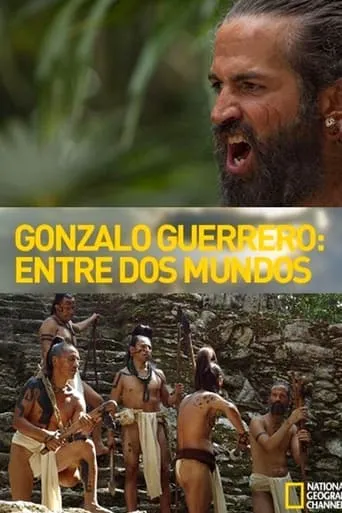 Póster de Entre dos mundos: La historia de Gonzalo Guerrero