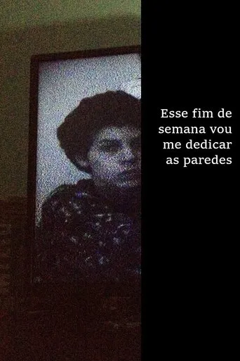 Póster de Esse fim de semana vou me dedicar as paredes