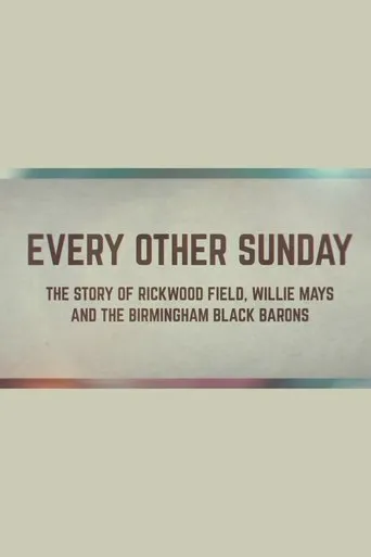 Póster de Every Other Sunday: The Story of Rickwood Field, Willie Mays and the Birmingham Black Barons