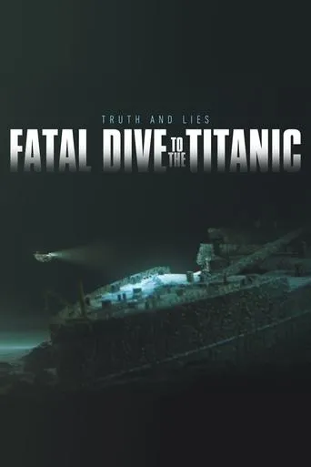 Póster de Fatal Dive to the Titanic: Truth and Lies