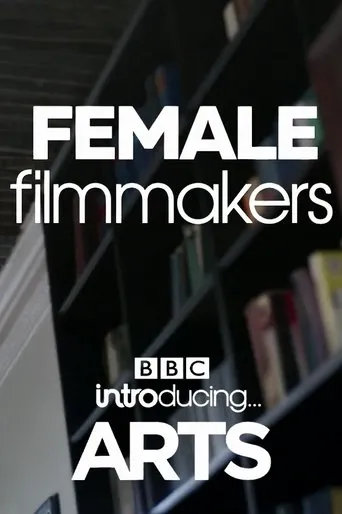 Póster de Female Filmmakers: BBC Introducing Arts