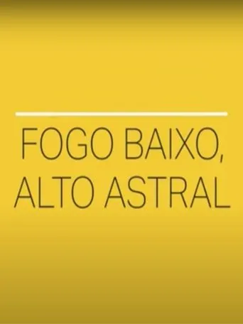 Póster de Fogo Baixo, Alto Astral