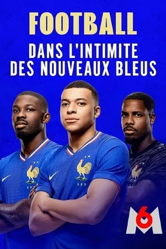 Póster de Football : dans l'intimité des nouveaux Bleus