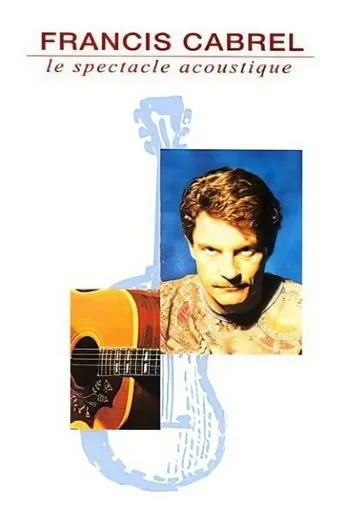 Póster de Francis Cabrel : Le Spectacle acoustique