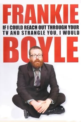 Póster de Frankie Boyle: If I Could Reach Out Through Your TV and Strangle You, I Would