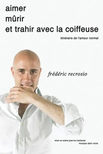 Póster de Frédéric Recrosio : Aimer, mûrir et trahir avec la coiffeuse