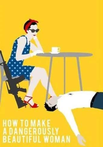 Póster de How To Make A Dangerously Beautiful Woman