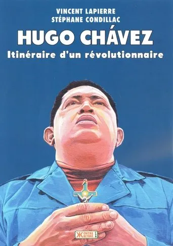 Póster de Hugo Chávez: Itinéraire d'un révolutionnaire