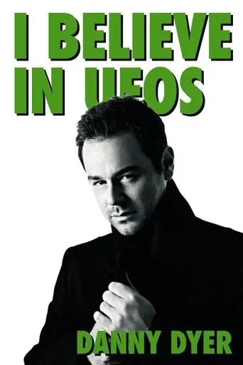 Póster de I Believe in UFOs: Danny Dyer