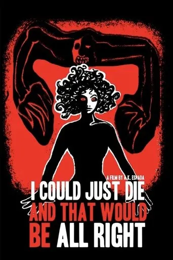Póster de I Could Just Die, and That Would Be All Right