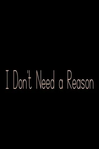 Póster de I Don't Need a Reason