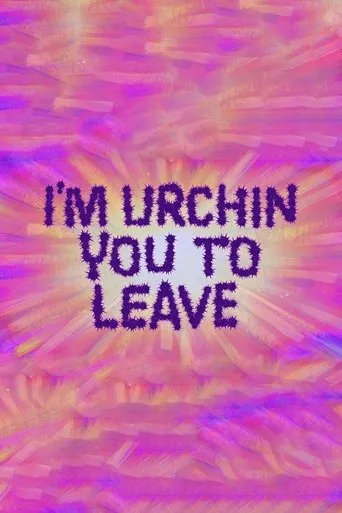 Póster de I'm Urchin You to Leave