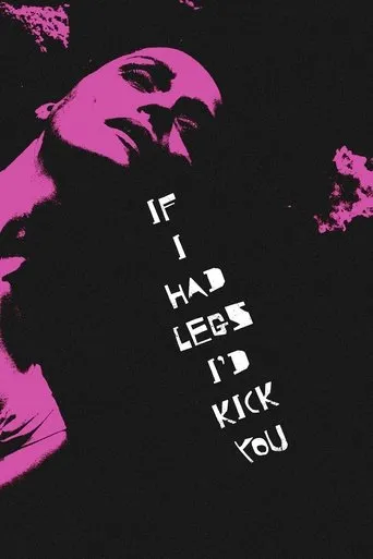 Póster de If I Had Legs I’d Kick You