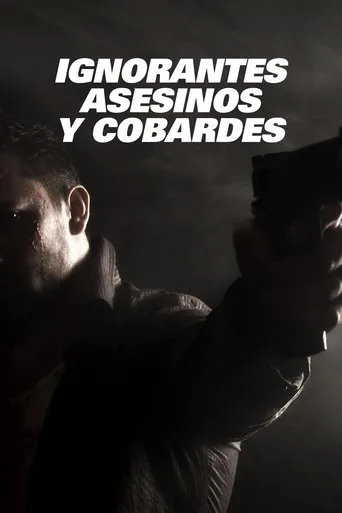 Póster de Ignorantes, asesinos y cobardes