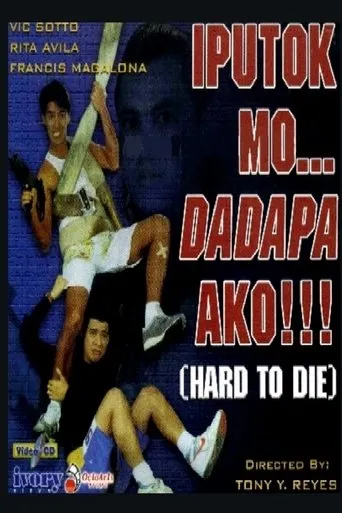 Póster de Iputok mo... Dadapa Ako!!! (Hard to Die)