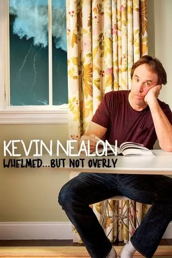 Póster de Kevin Nealon: Whelmed, But Not Overly