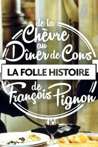 Póster de La Folle Histoire de François Pignon - De La chèvre au Dîner de cons