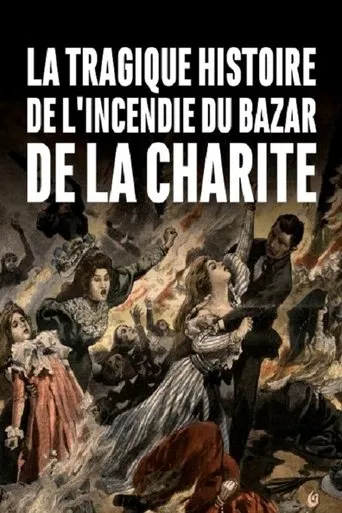 Póster de La tragique histoire de l'incendie du Bazar de la Charité