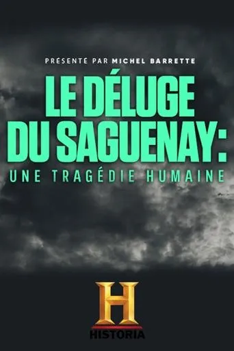 Póster de Le déluge du Saguenay : une tragédie humaine
