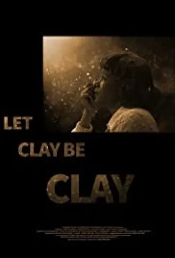 Póster de Let Clay Be Clay