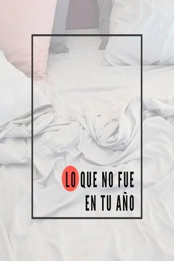 Póster de Lo que no fue en tu año