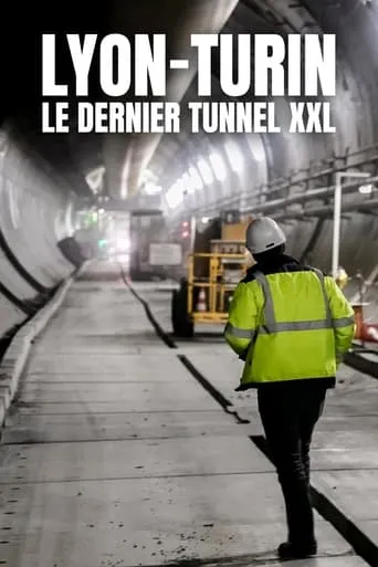 Póster de Lyon-Turin : Le Dernier Tunnel XXL