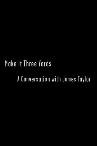 Póster de Make it Three Yards: A Conversation with James Taylor
