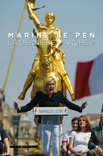 Póster de Marine le Pen, la dernière marche ?