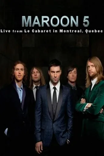 Póster de Maroon 5: Live From Le Cabaret De Montreal