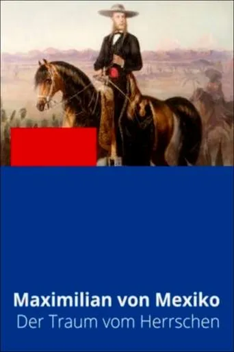Póster de Maximiliano de México: sueños de poder