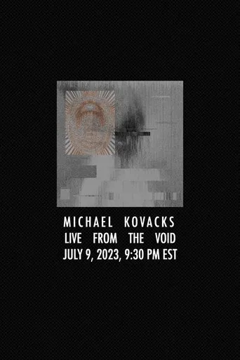 Póster de Michael Kovacks: Live from the Void, July 9, 2023, 9:30 PM EST