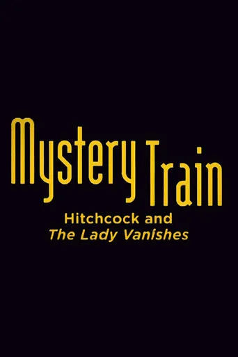 Póster de Mystery Train: Hitchcock and The Lady Vanishes