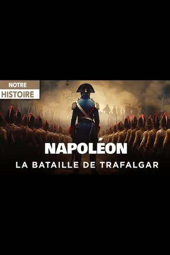 Póster de Napoléon et la Bataille de Trafalgar : Le rêve d’une conquête